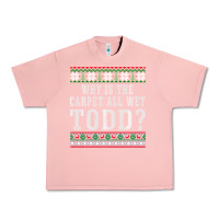 Salmon Why Is The Carpet All Wet Todd Ugly Sweater Funny Gift Urban Heavy Tee - minhPixels