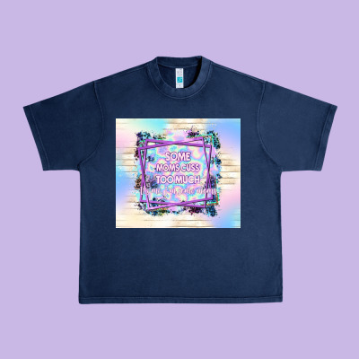 Some Moms Cuss Too Much It's Me I'm Some Moms Urban Heavy Tee Designed By Tumblerdesignbyshophia