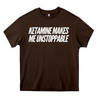 Chocolate Brown Ketamine  with Saying  Drugs Khole Dose Gift Idea Heavy Core Tee - minhPixels