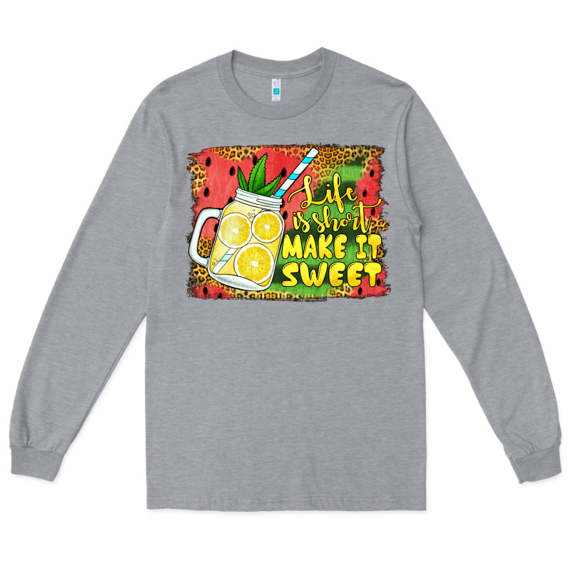 Life Is Short Make It Sweet Long Sleeve Tee by Jasminsmagicworld | Teevron