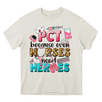 Cream pct because nurses need heroes Heavy Core Tee - LillyAllenDesigns