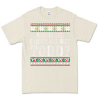 Bone Why Is The Carpet All Wet Todd Ugly Sweater Funny Gift Premium Tee - minhPixels