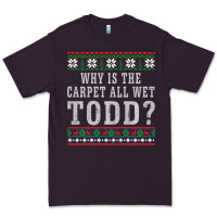 Why Is The Carpet All Wet Todd Ugly Sweater Funny Gift Premium Tee | Teevron