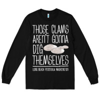 Black Clam Diggers Funny Quote Gift Long Beach Peninsula Long Sleeve Tee - minhPixels