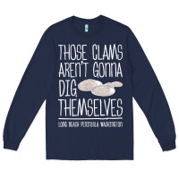Clam Diggers Funny Quote Gift Long Beach Peninsula Long Sleeve Tee | Teevron