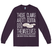 Plum Clam Diggers Funny Quote Gift Long Beach Peninsula Long Sleeve Tee - minhPixels