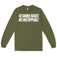 Army Green Ketamine  with Saying  Drugs Khole Dose Gift Idea Long Sleeve Tee - minhPixels