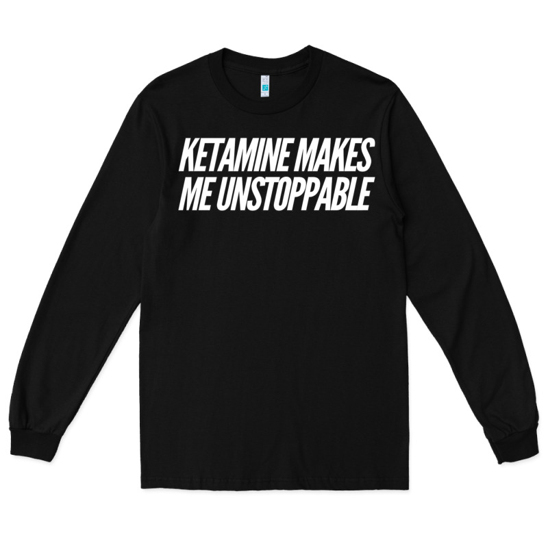 Ketamine  With Saying  Drugs Khole Dose Gift Idea Long Sleeve Tee by minhPixels | Teevron