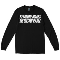 Black Ketamine  with Saying  Drugs Khole Dose Gift Idea Long Sleeve Tee - minhPixels