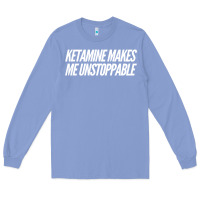 Colony Blue Ketamine  with Saying  Drugs Khole Dose Gift Idea Long Sleeve Tee - minhPixels
