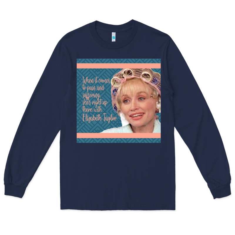Truvy Steel Magnolias Suffering Funny Movie Quote Long Sleeve Tee by minhPixels | Teevron