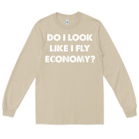 Mushroom do i look like i fly economy air travel first class traveler t shirt Long Sleeve Tee - minhPixels