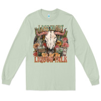 Matcha Last night we let the liquor talk Long Sleeve Tee - HowdyJamesFarm