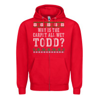 Red Why Is The Carpet All Wet Todd Ugly Sweater Funny Gift Zipper Hoodie - minhPixels