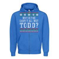 True Royal Why Is The Carpet All Wet Todd Ugly Sweater Funny Gift Zipper Hoodie - minhPixels