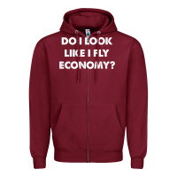 Burgundy do i look like i fly economy air travel first class traveler t shirt Zipper Hoodie - minhPixels