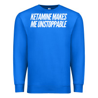 True Royal Ketamine  with Saying  Drugs Khole Dose Gift Idea Premium Sweatshirt - minhPixels