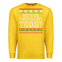 Lemon Why Is The Carpet All Wet Todd Ugly Sweater Funny Gift Premium Sweatshirt - minhPixels