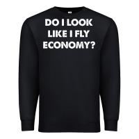 Black do i look like i fly economy air travel first class traveler t shirt Premium Sweatshirt - minhPixels