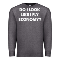 Charcoal Heather do i look like i fly economy air travel first class traveler t shirt Premium Sweatshirt - minhPixels