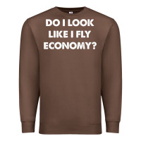 Chestnut do i look like i fly economy air travel first class traveler t shirt Premium Sweatshirt - minhPixels