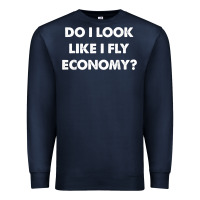 Navy do i look like i fly economy air travel first class traveler t shirt Premium Sweatshirt - minhPixels