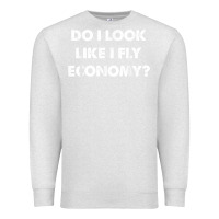 Oatmeal Heather do i look like i fly economy air travel first class traveler t shirt Premium Sweatshirt - minhPixels