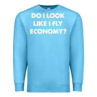 Ocean Blue do i look like i fly economy air travel first class traveler t shirt Premium Sweatshirt - minhPixels