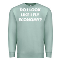 Seafoam do i look like i fly economy air travel first class traveler t shirt Premium Sweatshirt - minhPixels