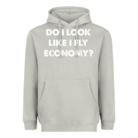 Moon Dust do i look like i fly economy air travel first class traveler t shirt Heavyweight Hoodie - minhPixels