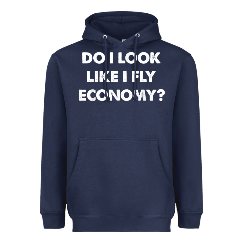 Do I Look Like I Fly Economy Air Travel First Class Traveler T Shirt Heavyweight Hoodie by minhPixels | Teevron