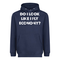 Navy do i look like i fly economy air travel first class traveler t shirt Heavyweight Hoodie - minhPixels