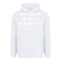 White do i look like i fly economy air travel first class traveler t shirt Heavyweight Hoodie - minhPixels