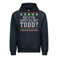 Navy Why Is The Carpet All Wet Todd Ugly Sweater Funny Gift Urban Hoodie - minhPixels