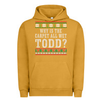 Pigment Peanut Butter Why Is The Carpet All Wet Todd Ugly Sweater Funny Gift Urban Hoodie - minhPixels