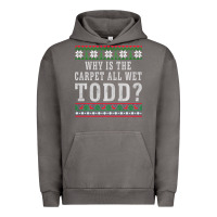 Pigment Tornado Why Is The Carpet All Wet Todd Ugly Sweater Funny Gift Urban Hoodie - minhPixels