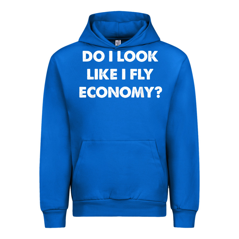 Do I Look Like I Fly Economy Air Travel First Class Traveler T Shirt Urban Hoodie by minhPixels | Teevron