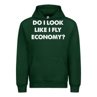 Forest Green do i look like i fly economy air travel first class traveler t shirt Urban Hoodie - minhPixels