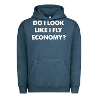 Pigment Midnight Navy do i look like i fly economy air travel first class traveler t shirt Urban Hoodie - minhPixels