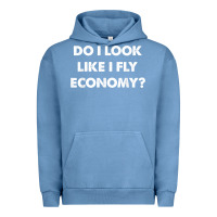 Pigment Pebble Blue do i look like i fly economy air travel first class traveler t shirt Urban Hoodie - minhPixels