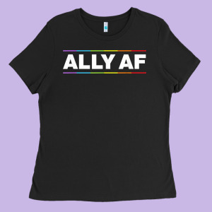 Ally Af Pride Rainbow Shirt  Proud Lgbtq Ally Tshirt Ladies Tee Designed By Minhpixels