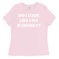 Bubblegum Pink do i look like i fly economy air travel first class traveler t shirt Ladies Tee - minhPixels