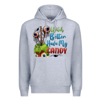 Heather Grey witch better have my candy Premium Hoodie - BundleAndBundleShop