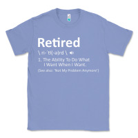 Colony Blue Retired Definition Not My Problem Anymore Funny Retirement Classic Tee - minhPixels