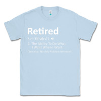 Dusty Blue Retired Definition Not My Problem Anymore Funny Retirement Classic Tee - minhPixels