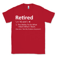 Red Retired Definition Not My Problem Anymore Funny Retirement Classic Tee - minhPixels