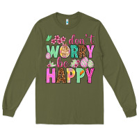 Army Green Don't worry be happy Easter Day Long Sleeve Tee - HowdyJamesFarm
