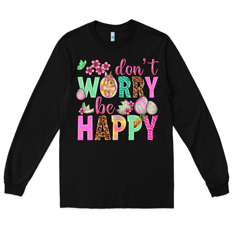 Don't Worry Be Happy Easter Day Long Sleeve Tee by HowdyJamesFarm | Teevron