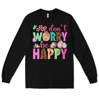Black Don't worry be happy Easter Day Long Sleeve Tee - HowdyJamesFarm