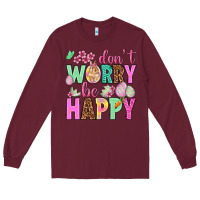Burgundy Don't worry be happy Easter Day Long Sleeve Tee - HowdyJamesFarm